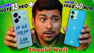 Should we Buy Moto Edge 40 Neo or Wait for Redmi Note 13 Pro + 