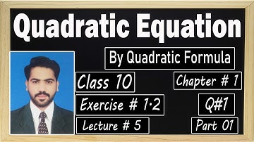 Quadratic Formula || Class 10 || Exercise 1.2 || Q#1 || Part 01 || Urdu || Hindi