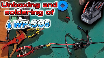 Hobbywing EZRun WP-SC8 ESC  UNBOXING and how to solder