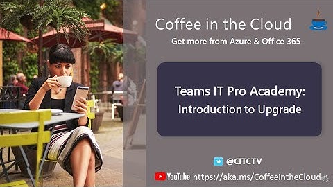 Introduction to Upgrade from Skype for Business to Microsoft Teams (Upgrade part 1 of 4)