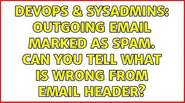 DevOps & SysAdmins: Outgoing email marked as spam. Can you tell what is wrong from email header?