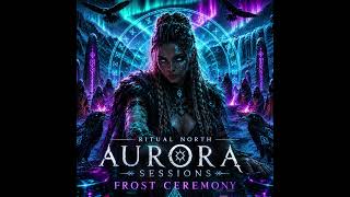 RITUAL NORTH: Aurora Sessions | Frost Ceremony