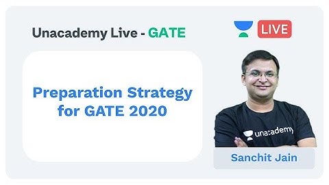 Preparation Strategy for GATE 2020 | Unacademy Live - GATE | CS & IT | Sanchit Jain