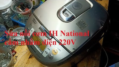 Sửa nồi cơm IH National cắm nhầm điện @anhthodienbienhoa90