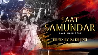 Saat Samundar Paar (Remix) DJ Deepsi | Vishwatma 1992