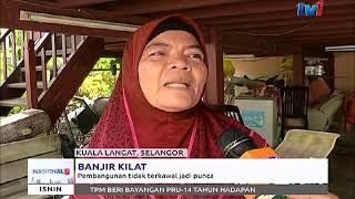 Banjir Di Kuala Langat - Pembangunan Tidak Terkawal Jadi Punca 13 Nov 2017
