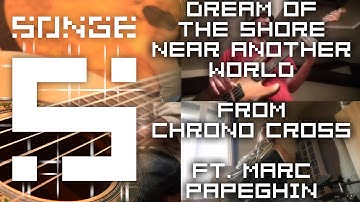 Chrono Cross - Dream of the Shore Near Another World (feat. Marcpapeghin) 【Songe】