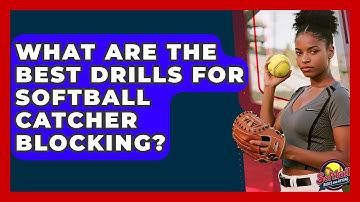 What Are The Best Drills For Softball Catcher Blocking? - Softball Basics and Beyond