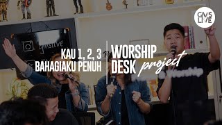 Worship Desk Project | Kau 1,2,3 & Bahagiaku Penuh ( GMS Live)