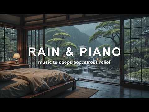 Soft Piano with Rain Ambience ☔ Peaceful Sleep Music for Stress Relief, Healing and Deep Rest