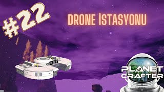 Drone İstasyonu ve Açılan Birçok Şey - The Planet Crafter