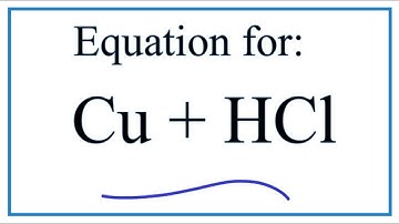 Cu + HCl (Copper + Hydrochloric acid): Equation