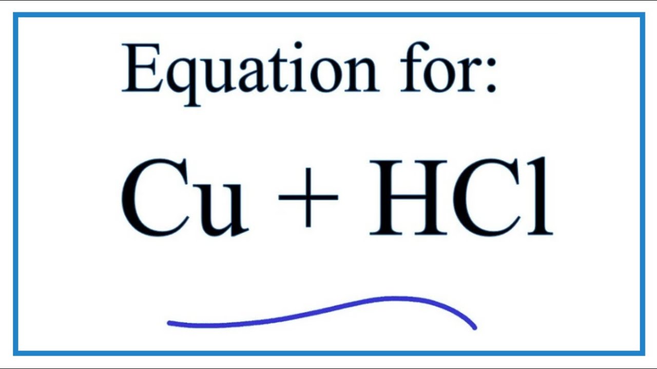 Cu + HCl (Copper + Hydrochloric acid) Equation YouTube