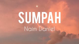 Naim Daniel - Sumpah (Lirik)