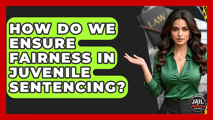 How Do We Ensure Fairness In Juvenile Sentencing? - Jail & Prison Insider