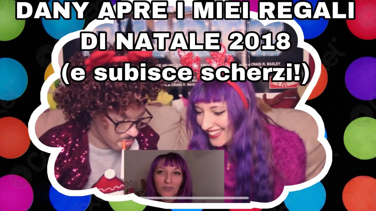 Dany scarta i miei regali di Natale 2018 e subisce scherzi ..COME SEMPRE!