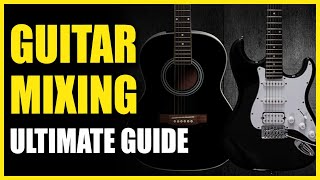 Ultimate GUITAR MIXING On 7 Different Songs