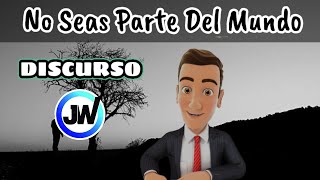 ¡CUIDADO! NO SEAS PARTE DEL MUNDO. DISCURSO JW (TESTIGOS DE JEHOVÁ). JWORG