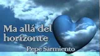 Video thumbnail of "Mas alla del horizonte - Pepe Sarmiento"