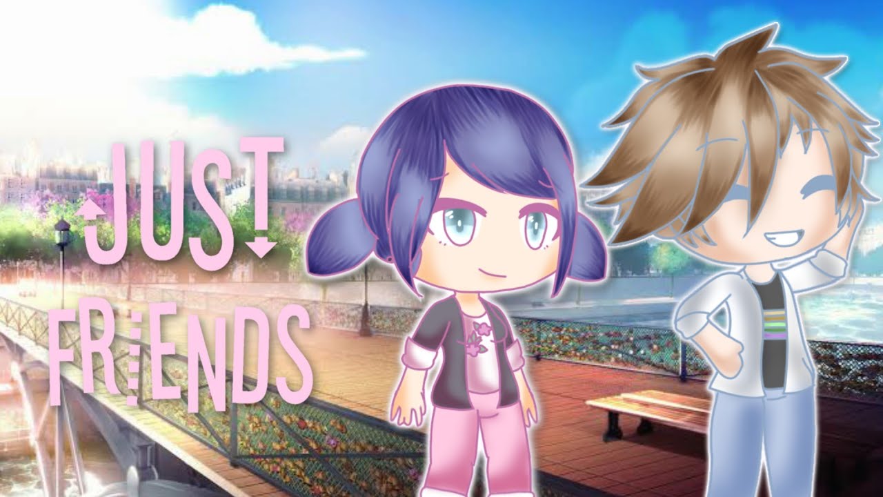 Music Video Just Friends // Miraculous ~ Gacha Life(by ...