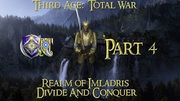 Third Age: Total War ~ Divide & Conquer 1.2-Realm of Imladris-Part 4 (1080p HD)