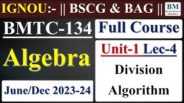 BMTC 134 Lecture || Unit-1 Lec-4 (Theorem-4 Division Algorithm) || June / Dec 2023 Exam || IGNOU.