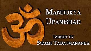 Mandukya Upanishad (2 of 8) Taught by Swami Tadatmananda