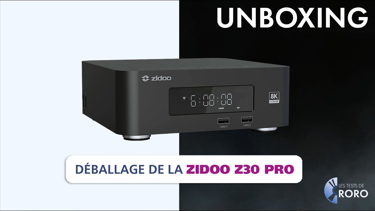 Découverte du lecteur multimédia Zidoo Z30 Pro - Unboxing