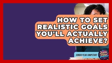 How To Set Realistic Goals You