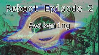 Reboot Episode 2: Awakening