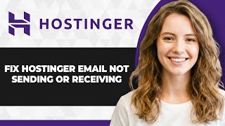 How to Fix Hostinger Email Not Sending or Receiving (2026 Guide)