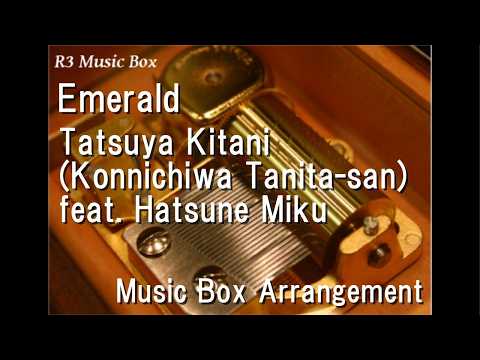 Emerald/Tatsuya Kitani (Konnichiwa Tanita-san) feat. Hatsune Miku [Music Box]