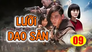 LƯỠI DAO SĂN - TẬP 9  │Phim Kháng Nhật Thuyết Minh Siêu Gây Cấn Nhất 2024