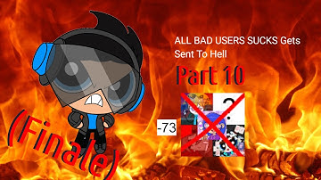 ALL BAD USERS SUCKS Gets Sent to Hell (Part 10) (Finale)
