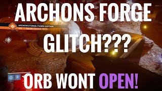 ARCHONS FORGE GLITCH WTF ORB WON'T OPEN! Destiny Rise of Iron