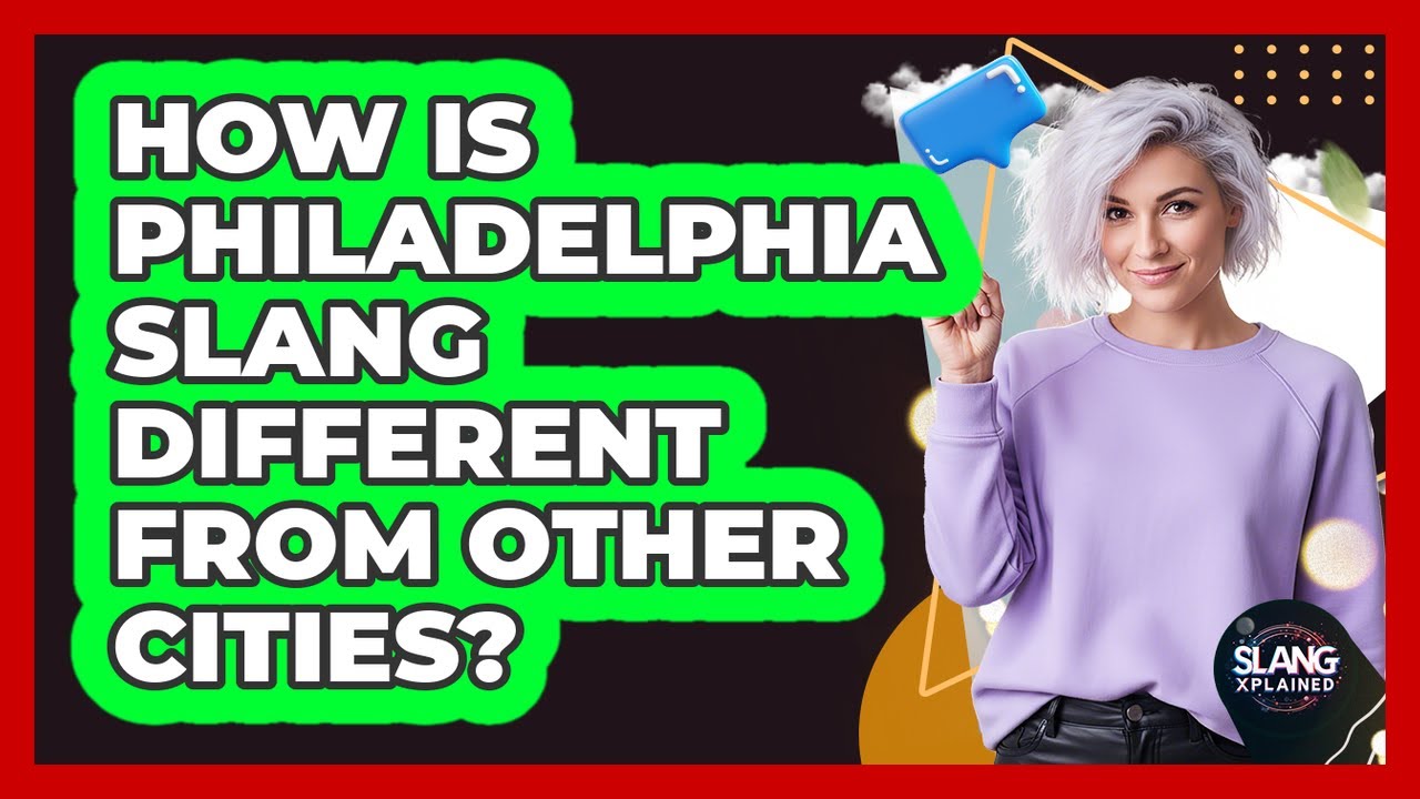 How Is Philadelphia Slang Different From Other Cities?