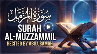 Surah Al-Muzzammil Full | Abu Usamah | Soul-Stirring Recitation