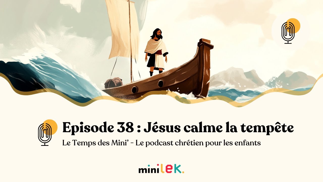 Episode 38 - Jésus calme la tempête - Le Temps des Mini'