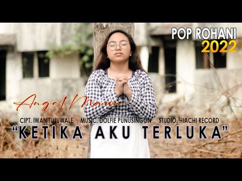 KETIKA AKU TERLUKA by Angel Maun || Lagu Rohani Kristen(Official Music Video)