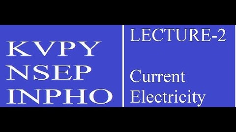 Current Electricity(Lecutre-2) for KVPY+NSEP For 11th class by RKH SIR(B.TECH IITD)