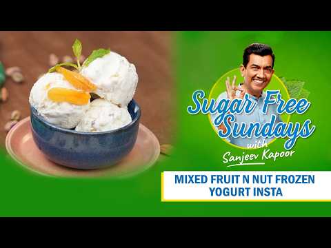 Mixed Fruit & Nut Frozen Yogurt | Sugar Free Sundays With Sanjeev Kapoor | No-guilt American Dessert