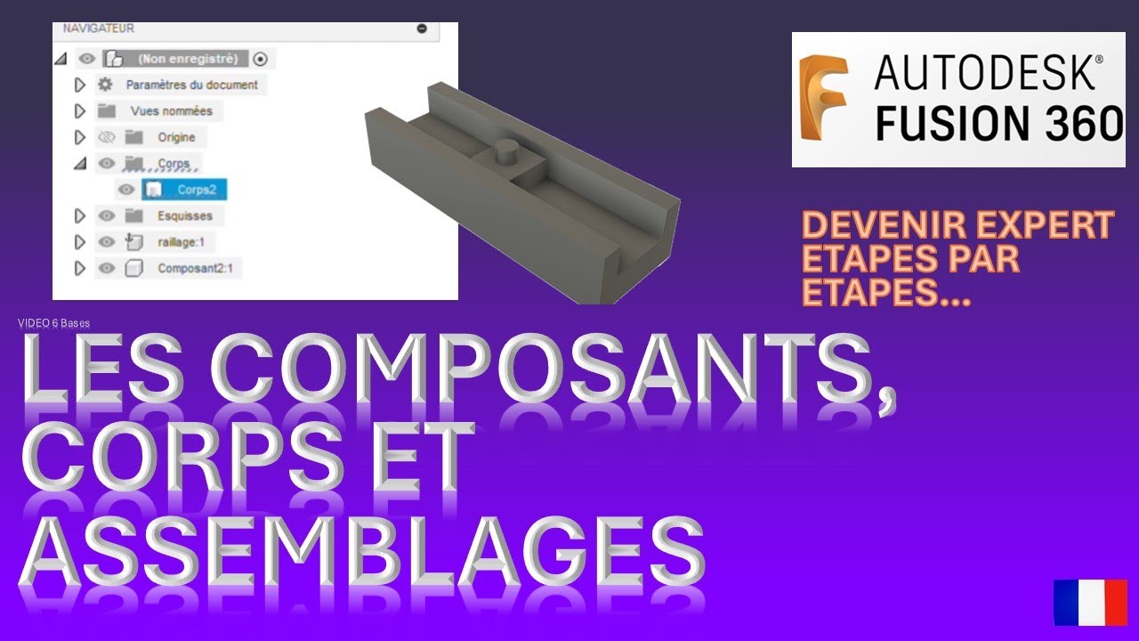 LES COMPOSANTS,CORPS ET ASSEMBLAGES Fusion 360 vidéo 6 tuto français  