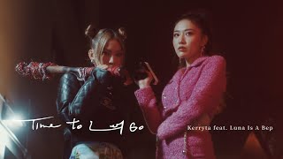 Video thumbnail of "Kerryta 周子涵 -《Time to Let Go》(feat. Luna Is A Bep) MV"
