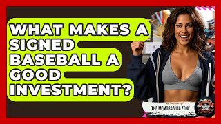 What Makes A Signed Baseball A Good Investment? - The Memorabilia Zone