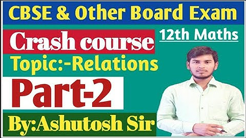 CBSE || 12th Maths || Relations || Part-2 || By:Ashutosh Sir
