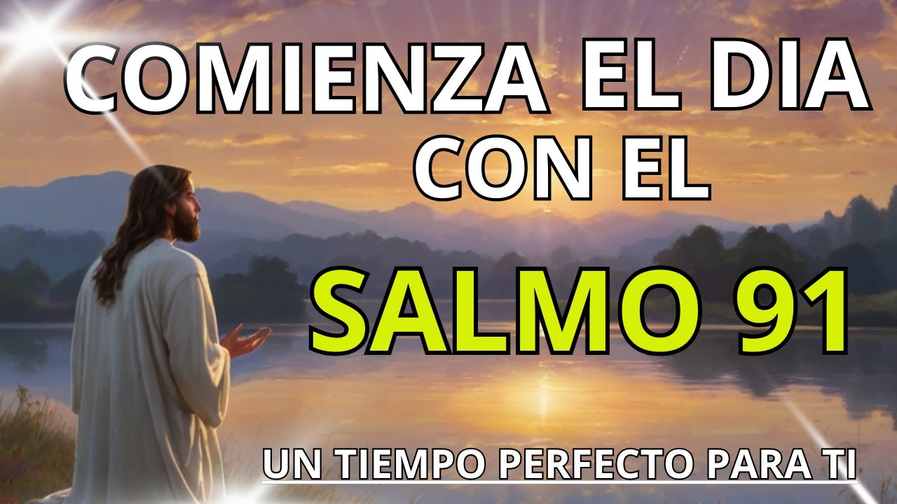🔴salmo 91 para comenzar el día con dios / oración de la mañana /🫶🌿 ...