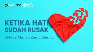 Ketika Hati Sudah Rusak - Ustadz Ahmad Zainuddin, Lc. - 5 Menit yang Menginspirasi