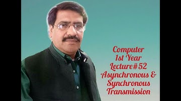 Computer 1st Year Lecture # 52 TransmissionTypes by Prof. Kashif Abbas