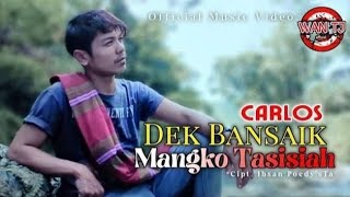 Lagu Minang Terbaru2021_Carlos_Dek Bansaik Mangko Tasisiah (official Music Video)
