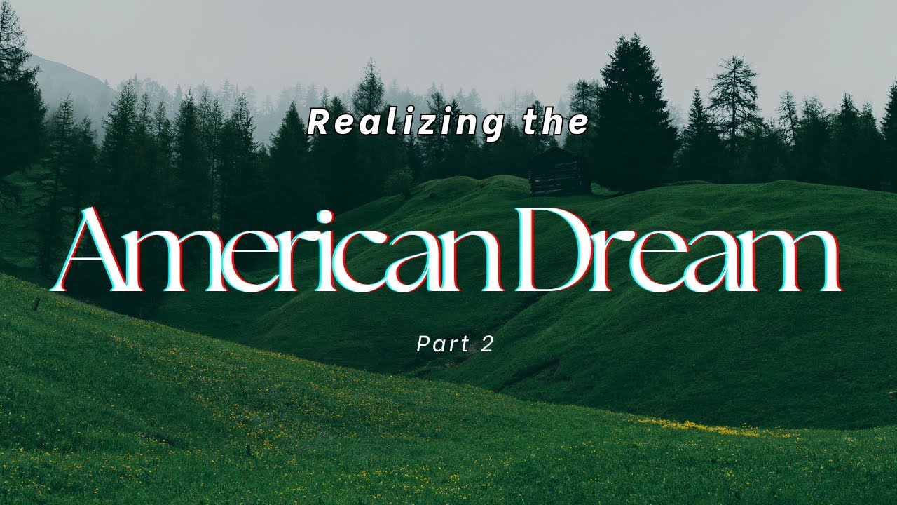 Realizing the American Dream: Part 2